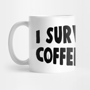 I Survive On Coffe and Love Funny Working Mom Gift Mug